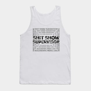 Shit Show Supervisor - sarcastic gift idea Tank Top